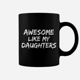 Funny Mom & Dad Gift From Daughter Awesome Like My Daughters Coffee Mug | Crazezy DE