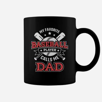 Funny My Favorite Baseball Player Calls Me Dad Coffee Mug | Crazezy
