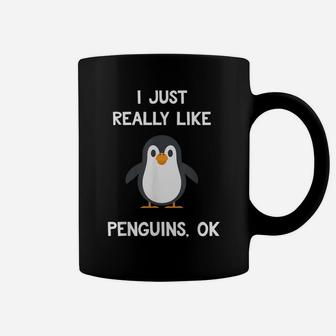 Funny Penguin Gift I Just Really Like Penguins OK Coffee Mug | Crazezy