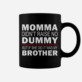 Funny Sibling Mama Didn't Raise No Dummy Brother Sister Gift Coffee Mug | Crazezy DE