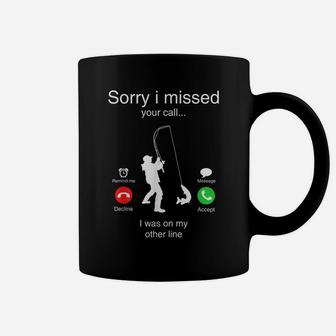 Funny Sorry I Missed Your Call Was On Other Line Men Fishing Coffee Mug | Crazezy CA
