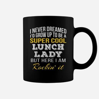Funny Super Cool Lunch Lady Tshirt Gifts Coffee Mug | Crazezy UK