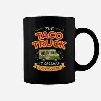 Funny Taco For Men Women Taco Truck Is Calling Coffee Mug | Crazezy