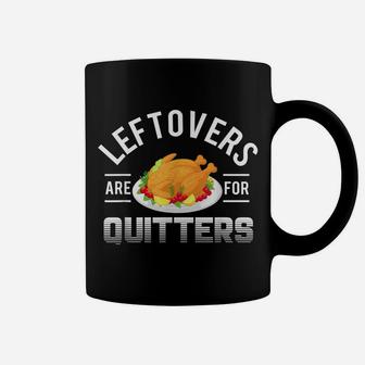 Funny Thanksgiving Leftovers Are For Quitters Turkey Coffee Mug | Crazezy UK