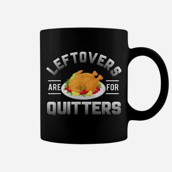 Funny Thanksgiving Leftovers Are For Quitters Turkey Coffee Mug | Crazezy UK