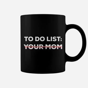 Funny To Do List Your Mom Sarcasm Sarcastic Saying Men Women Coffee Mug | Crazezy
