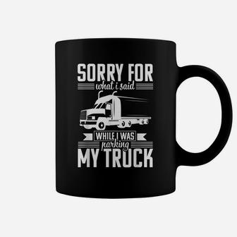 Funny Truck Driver Dad Sorry Parking Driving Gift Shirt Coffee Mug | Crazezy