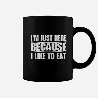 Funny Workout Gym Im Just Here Because I Like To Eat Coffee Mug | Crazezy