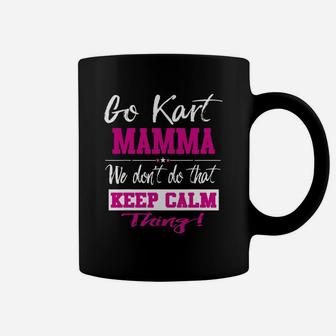 Go Kart Mamma We Dont Do That Keep Calm Thing Go Karting Racing Funny Kid Coffee Mug | Crazezy