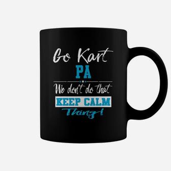 Go Kart Pa We Dont Do That Keep Calm Thing Go Karting Racing Funny Kid Coffee Mug | Crazezy AU