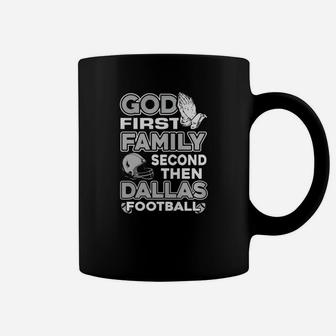 God First Family Second Then Dallas Football Coffee Mug | Crazezy