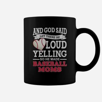 God Said Let There Be Loud Yelling So He Made Baseball Moms Coffee Mug | Crazezy