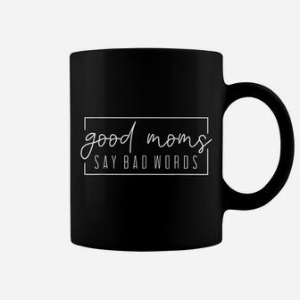 Good Moms Say Bad Words Momlife Funny Mothers Day Gift Coffee Mug | Crazezy