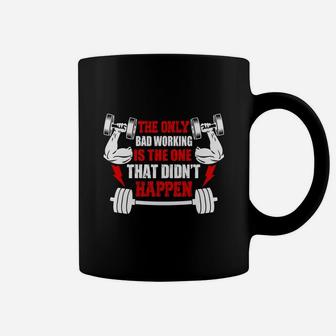 Gym The Only Bad Working Is The One That Didnt Happen Coffee Mug | Crazezy