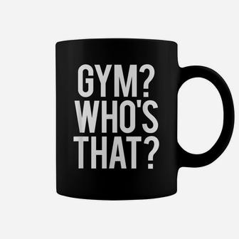 Gym Who's That Funny Gym Workout Pun Saying Weightlifting Coffee Mug | Crazezy