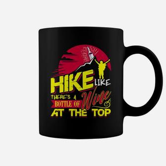 Hike Like Theres A Bottle Of Wine At The Top Coffee Mug | Crazezy AU