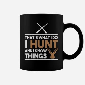 Hunt Tshirt - That's What I Do I Hunt And I Know Things Coffee Mug | Crazezy