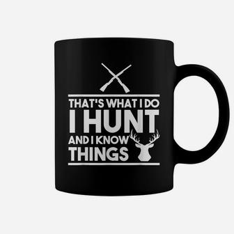 Hunt Tshirt - That's What I Do I Hunt And I Know Things Gift Coffee Mug | Crazezy
