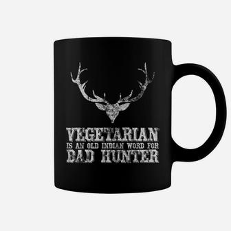 Hunting Gift Vegetarian Is An Old Indian Word For Bad Hunter Coffee Mug | Crazezy UK