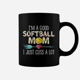 I Am A Good Softball Mom I Just Cuss A Lot Coffee Mug | Crazezy UK