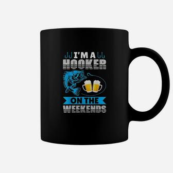 I Am A Hooker On The Weekend Funny Fishing And Hunting Gift Coffee Mug | Crazezy