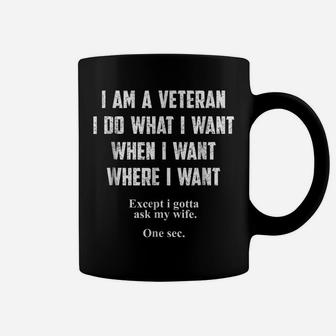 I Am A Veteran I Do What I Want When I Want Funny Coffee Mug | Crazezy
