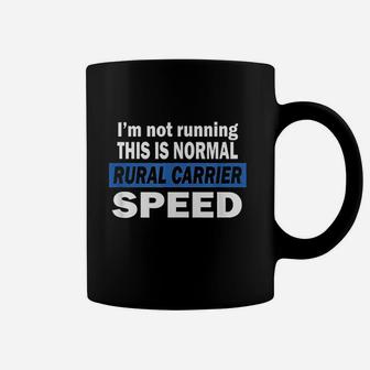 I Am Not Running This Is Normal Rural Carrier Speed Coffee Mug | Crazezy
