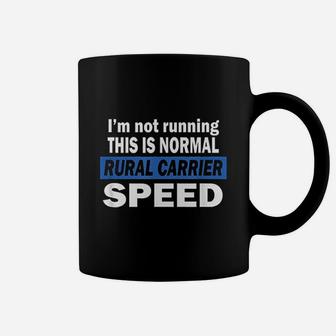 I Am Not Running This Is Normal Rural Carrier Speed Coffee Mug | Crazezy