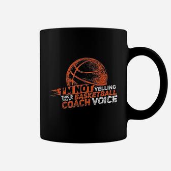 I Am Not Yelling Basketball Coach Voice Gift Funny Coaching Coffee Mug | Crazezy