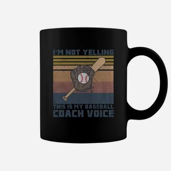 I Am Not Yelling This Is My Baseball Coach Voice Coffee Mug | Crazezy