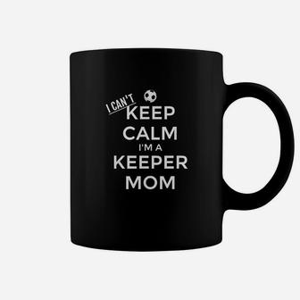 I Cant Keep Calm I Am A Keeper Mom Soccer Goalie Coffee Mug | Crazezy