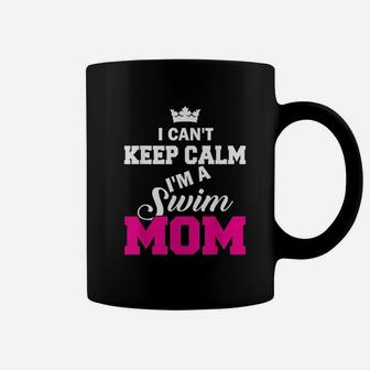 I Cant Keep Calm I Am A Swim Mom Swimming Coffee Mug | Crazezy