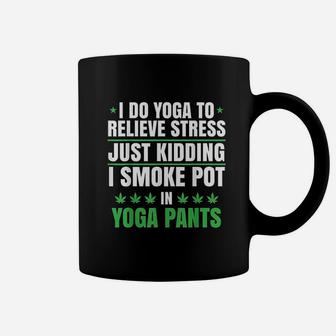 I Do Yoga To Relieve Stress Just Kidding Coffee Mug | Crazezy