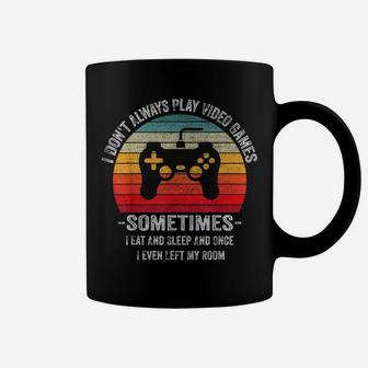 I Dont Always Play Video Games Vintage Gamer Gift Boys Teens Coffee Mug | Crazezy AU