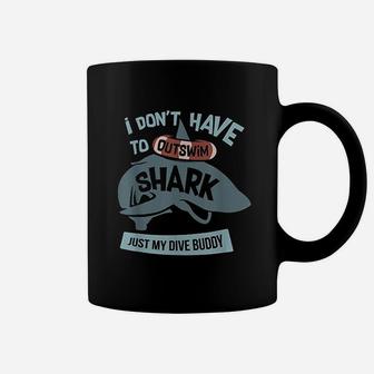 I Dont Have To Outswim The Shark Just My Dive Buddy Coffee Mug | Crazezy
