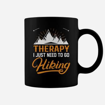 I Dont Need Therapy I Just Need To Go Hiking Funny Gift Coffee Mug | Crazezy DE