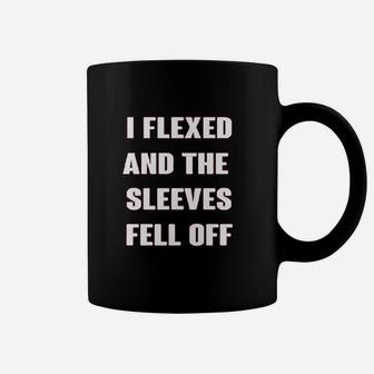I Flexed And The Sleeves Fell Off Muscle Funny Gym Workout Coffee Mug | Crazezy