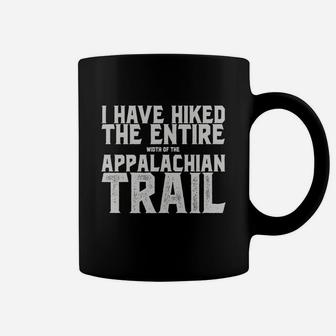 I Have Hiked The Entire Width Of The Appalachian Trail Coffee Mug | Crazezy