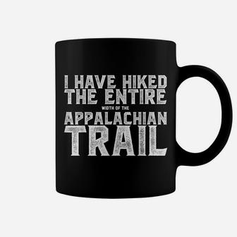 I Have Hiked The Entire Width Of The Appalachian Trail Tee Coffee Mug | Crazezy