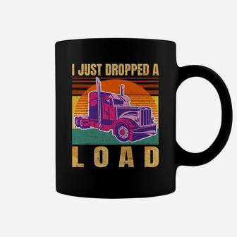 I Just Dropped A Load Funny Trucker Gift Retro Vintage - Coffee Mug | Crazezy