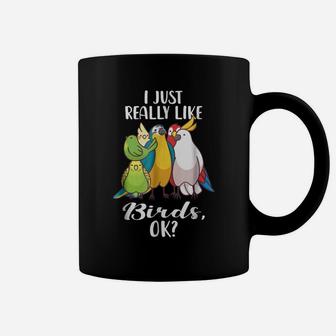 I Just Really Like Birds Parrot Cockatoo Budgerigar T Shirt Coffee Mug | Crazezy DE