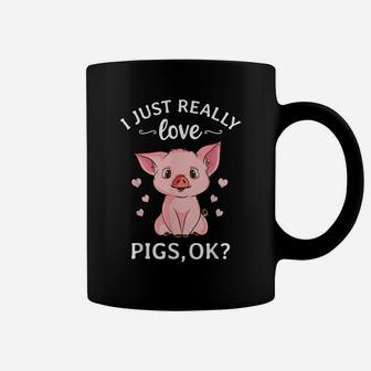 I Just Really Love Pigs Ok Hog Lover Cute Farmer Coffee Mug | Crazezy