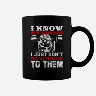 I Know My Limits I Just Dont Pay Attention To Them Bodybuilding Lovers Coffee Mug | Crazezy DE