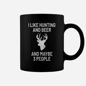I Like Hunting & Beer & Maybe 3 People - Funny Gift Coffee Mug | Crazezy AU
