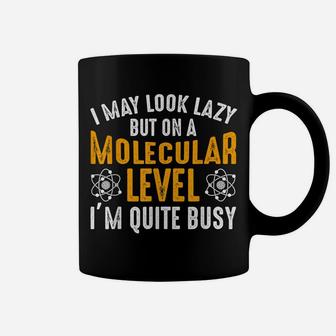I Look Lazy Molecular Busy Science Gift For Biologist Coffee Mug | Crazezy AU