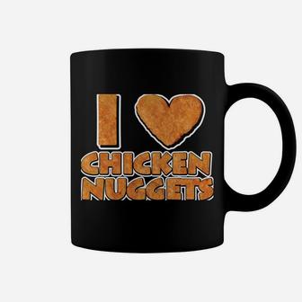 I LOVE Chicken Nuggets Shirt For Chicken Nugget Eaters Coffee Mug | Crazezy