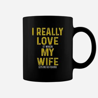 I Really Love It When My Wife Lets Me Go Fishing Coffee Mug | Crazezy CA