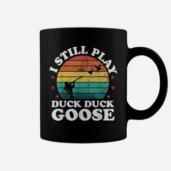I Still Play Goose Funny Duck Hunting Hunter Men Dad Gift Coffee Mug | Crazezy DE