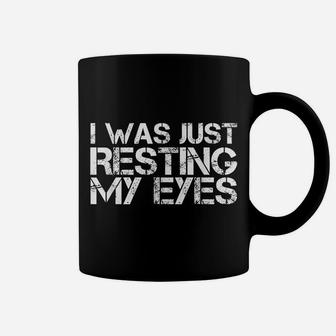 I WAS JUST RESTING MY EYES Shirt Funny Sleeping Gift Idea Coffee Mug | Crazezy