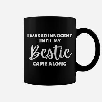 I Was So Innocent Until My Bestie Came Along Funny Saying Coffee Mug | Crazezy